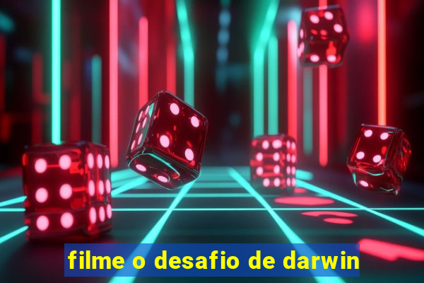 filme o desafio de darwin